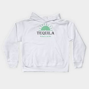 Tequila - No Desert in the Shot Kids Hoodie